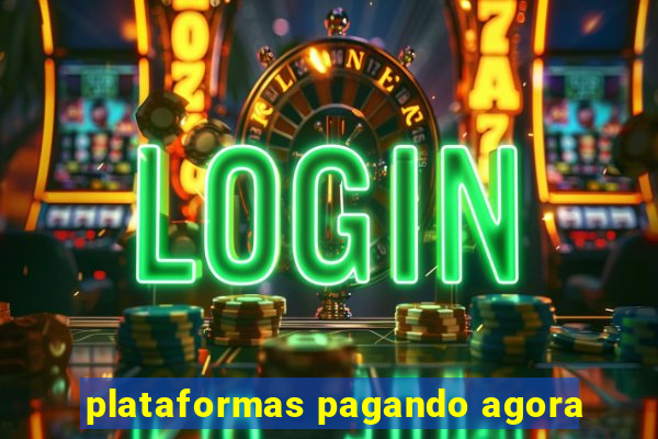 plataformas pagando agora